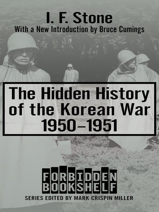Title details for The Hidden History of the Korean War, 1950–1951 by I. F. Stone - Wait list